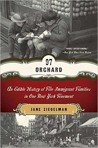 97 Orchard Street: An Edible History of Five Immigrant Families in One New York Tenement, a book by Jane Ziegelman.
