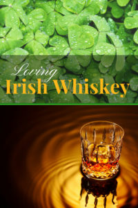 Loving Irish Whiskey